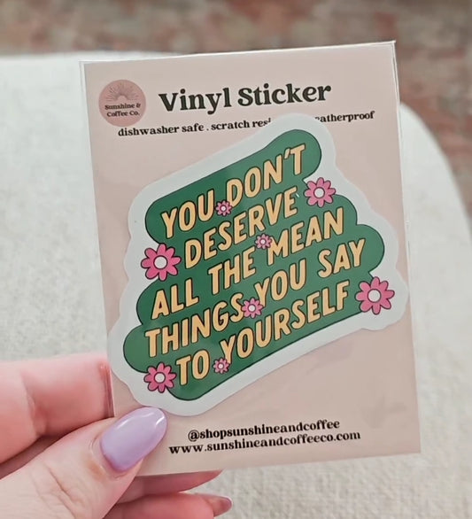You Don't Deserve All The Mean Things Sticker