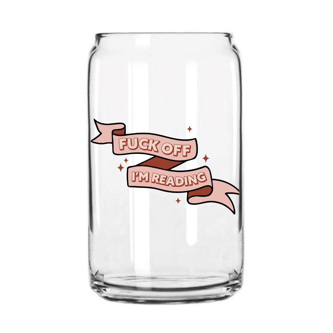 Fuck Off I'm Reading Glass Can Cup