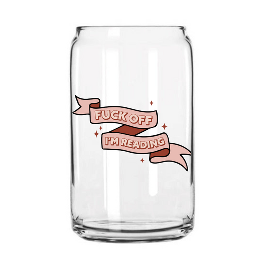 Fuck Off I'm Reading Glass Can Cup