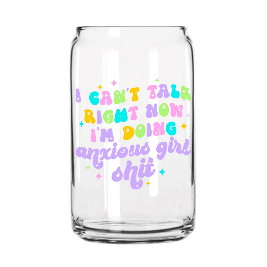 Anxious Girl Shit Glass Can Cup