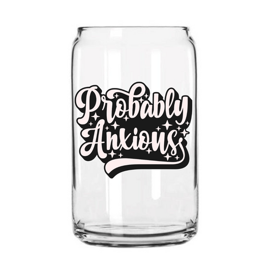 Probably Anxious Glass Can Cup