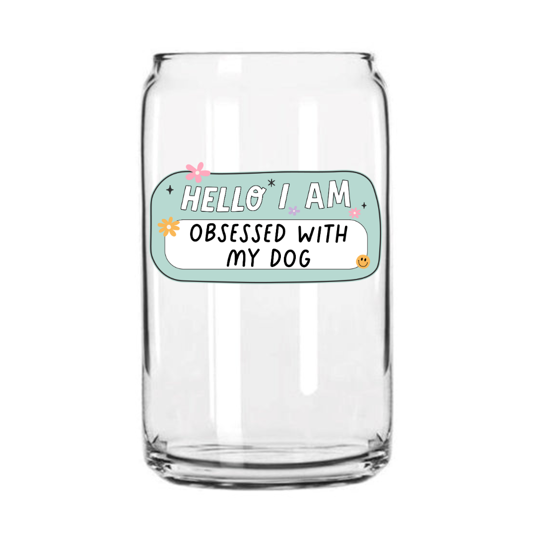 Obsessed with My Dog Glass Can Cup