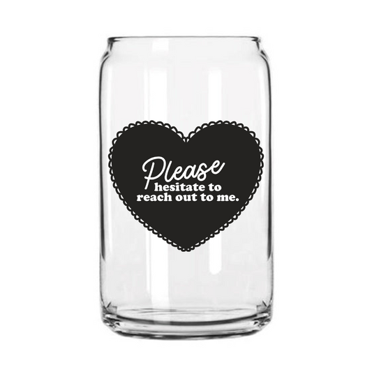 Please Hesitate Glass Can Cup