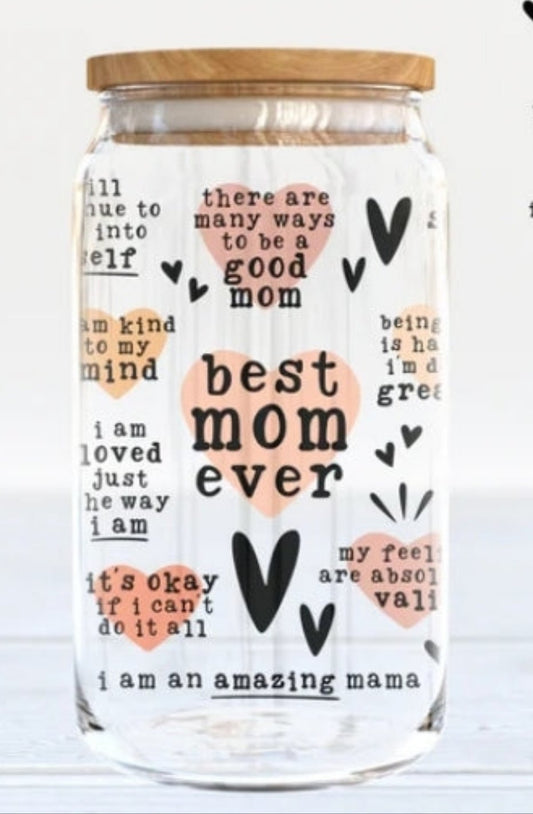 Best Mom Ever Affirmation Glass Can Cup