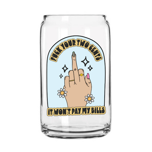 Fuck Your Two Cents Glass Can cup