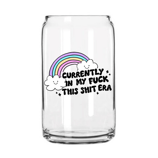 Fuck This Shit Era Glass Can Cup