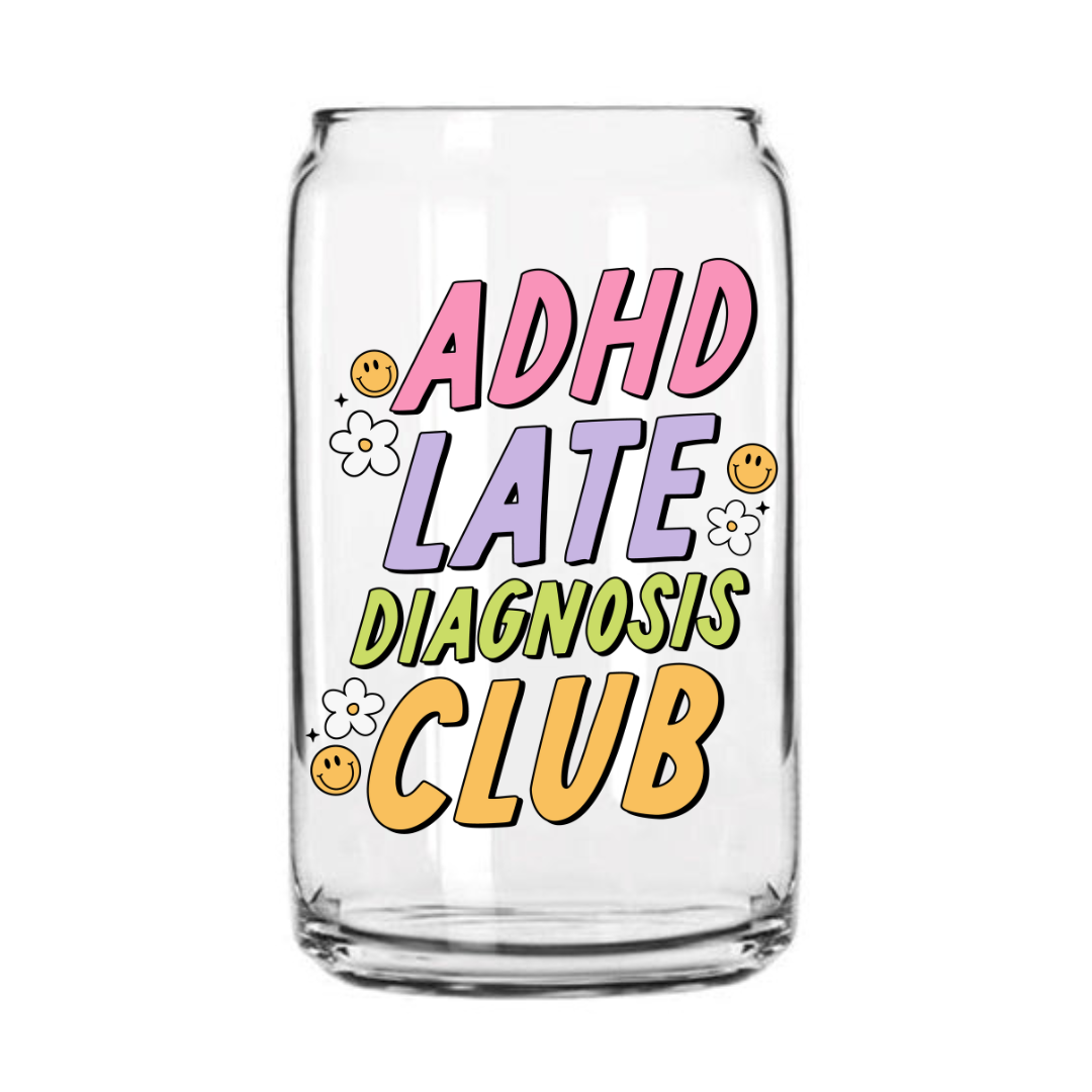 ADHD Late Diagnosis Club Glass Can Cup