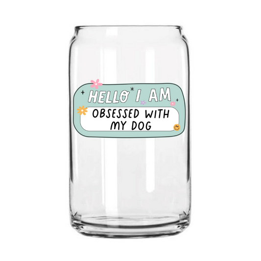 Obsessed with My Dog Glass Can Cup