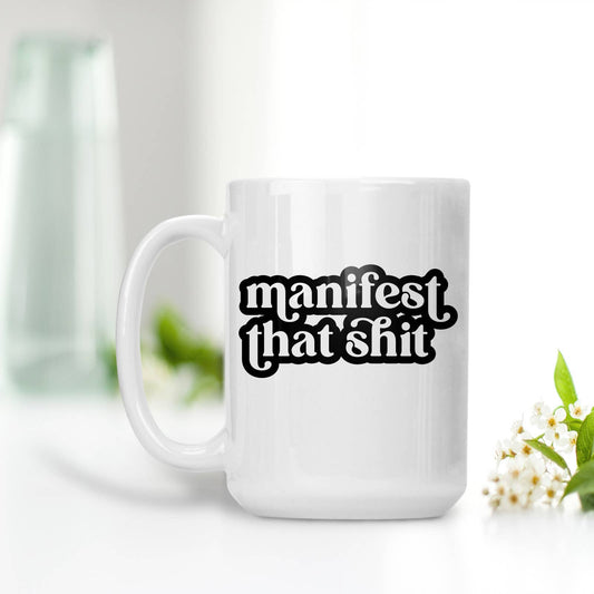 Manifest That Shit Mug