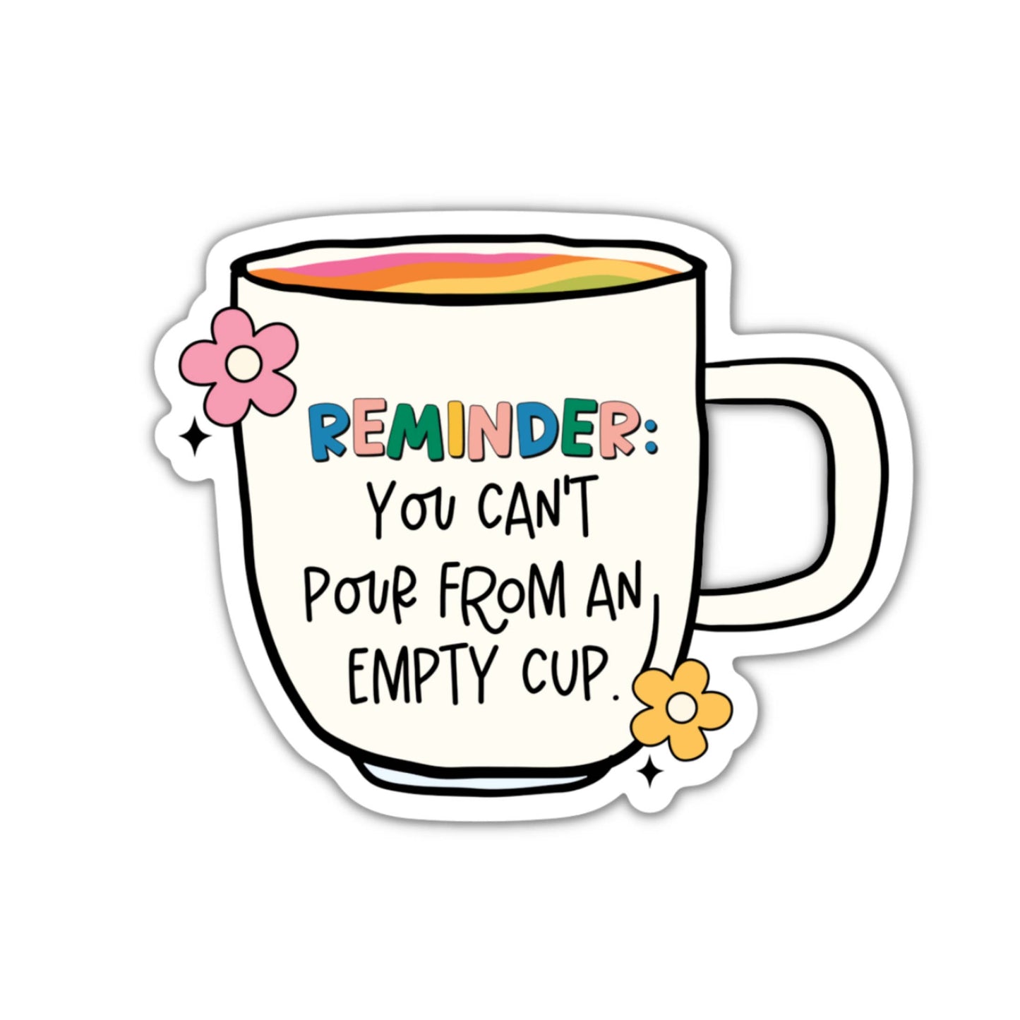 You Can't Pour From an Empty Cup Sticker