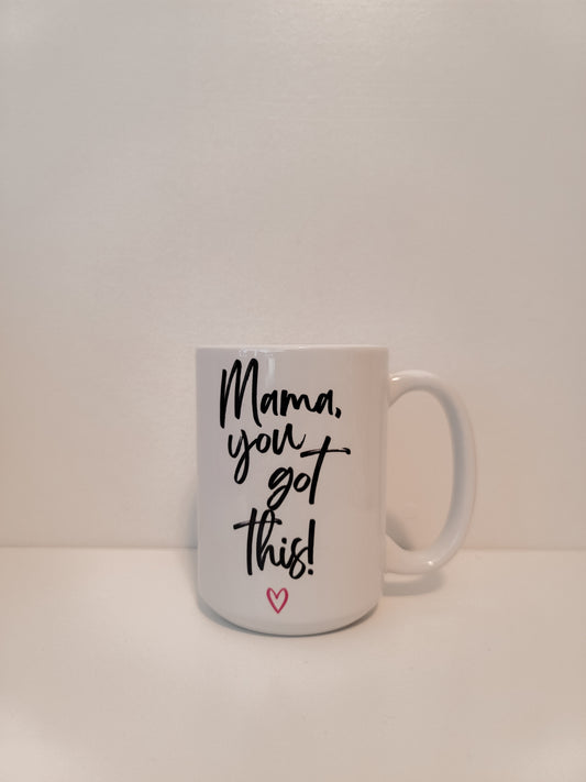 Mama, You Got This Mug